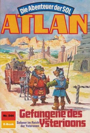 Cover of the book Atlan 544: Gefangene des Ysterioons by Detlev G. Winter, Hans Kneifel