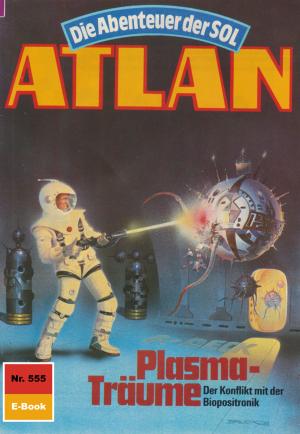 Cover of the book Atlan 555: Plasma-Träume by Marc A. Herren