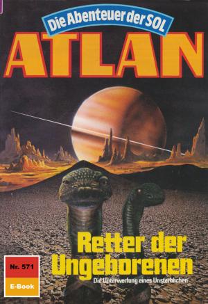 Cover of the book Atlan 571: Retter der Ungeborenen by William Voltz