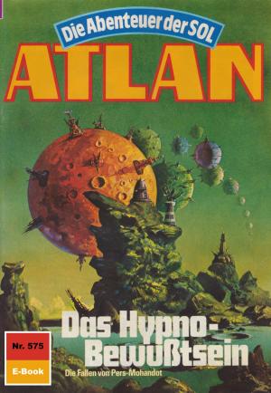 Cover of the book Atlan 575: Das Hypno-Bewußtsein by Ernst Vlcek