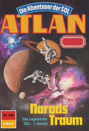 Cover of the book Atlan 596: Narods Traum by Kurt Mahr, Harvey Patton, Dirk Hess, H.G. Ewers
