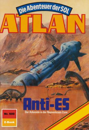 Cover of the book Atlan 600: Anti-Es by Hubert Haensel