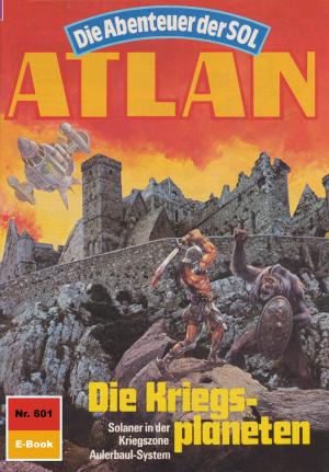 Cover of the book Atlan 601: Die Kriegsplaneten by Peter Terrid