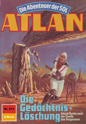 Cover of the book Atlan 613: Die Gedächtnis-Löschung by Hubert Haensel