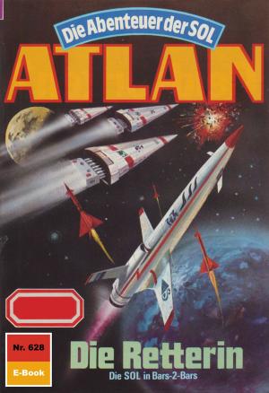 Cover of the book Atlan 628: Die Retterin by Clark Darlton, Peter Terrid, Dirk Hess, Marianne Sydow