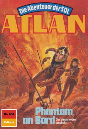 Cover of the book Atlan 654: Phantom an Bord by Clark Darlton, H.G. Ewers, Kurt Mahr, William Voltz, K.H. Scheer