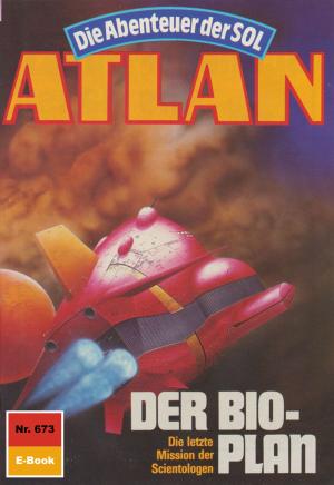 Cover of the book Atlan 673: Der Bio-Plan by Christian Montillon