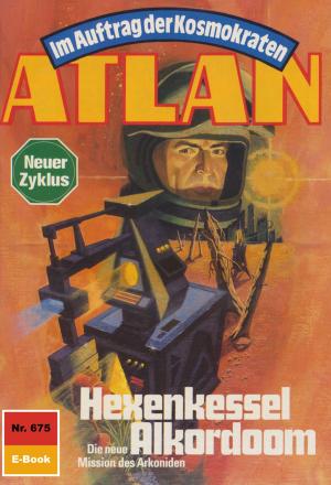 Book cover of Atlan 675: Hexenkessel Alkordoom