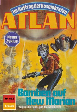 Cover of the book Atlan 682: Bomben auf New Marion by Frank Borsch