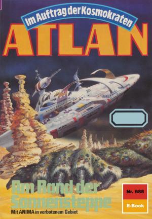 Cover of the book Atlan 688: Am Rand der Sonnensteppe by H.G. Francis