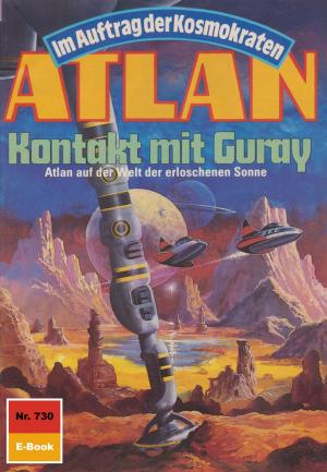 Cover of the book Atlan 730: Kontakt mit Guray by Hubert Haensel
