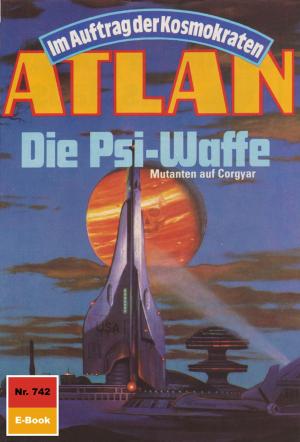Cover of the book Atlan 742: Die Psi-Waffe by Rüdiger Schäfer
