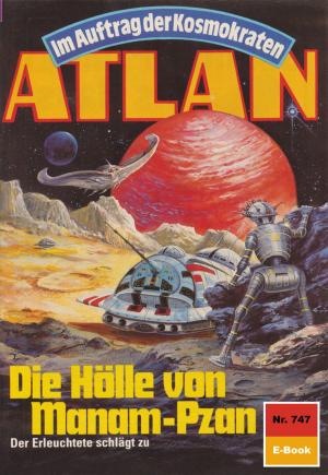 Book cover of Atlan 747: Die Hölle von Manam-Pzan