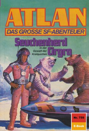 Cover of the book Atlan 759: Seuchenherd Cirgro by Hans Kneifel
