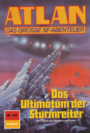 Cover of the book Atlan 781: Das Ultimatum der Sturmreiter by Steven Burgauer