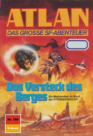 Cover of the book Atlan 788: Das Versteck des Berges by H.G. Ewers, H.G. Francis, Hans Kneifel, William Voltz