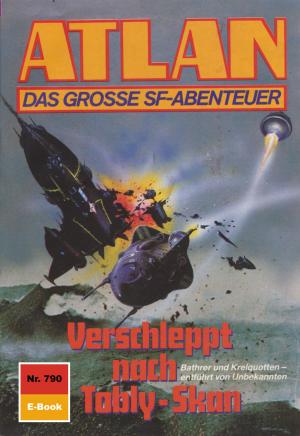 Cover of the book Atlan 790: Verschleppt nach Tobly-Skan by Peter Terrid