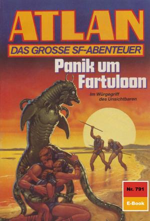 Cover of the book Atlan 791: Panik um Fartuloon by William Voltz