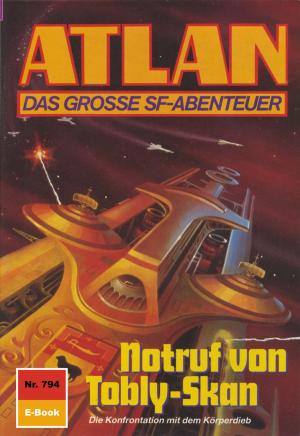 Cover of the book Atlan 794: Notruf von Tobly-Skan by Clark Darlton, Klaus Fischer, H.G. Ewers, Ernst Vlcek