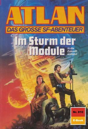 Cover of the book Atlan 810: Im Sturm der Module by Michelle Stern, Uwe Anton, Hubert Haensel, Marc A. Herren, Michael Marcus Thurner