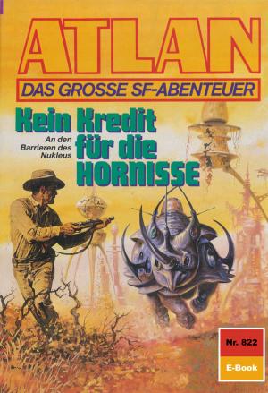 Cover of the book Atlan 822: Kein Kredit für die HORNISSE by William Voltz
