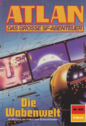Cover of the book Atlan 825: Die Wabenwelt by E. P. Beaumont
