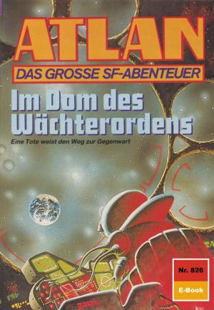 Cover of the book Atlan 826: Im Dom des Wächterordens by Clark Darlton