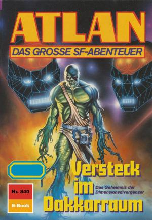 Cover of the book Atlan 840: Versteck im Dakkarraum by Horst Hoffmann