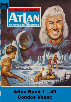 Cover of the book Atlan-Paket 1: Condos Vasac by Clark Darlton, H.G. Ewers, Kurt Mahr, William Voltz, K.H. Scheer