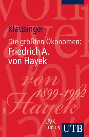Cover of the book Die größten Ökonomen: Friedrich A. von Hayek by Klaus Fröhlich-Gildhoff, Maike Rönnau-Böse