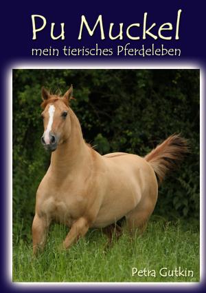 Book cover of Pu Muckel - mein tierisches Pferdeleben