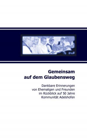 Cover of the book Gemeinsam auf dem Glaubensweg by Natascha Herkt, Lars Hannig, Oliver Uschmann, Sylvia Witt, Lea Günther, Dimitri Wolf, David Wöstmann, Julia Körber