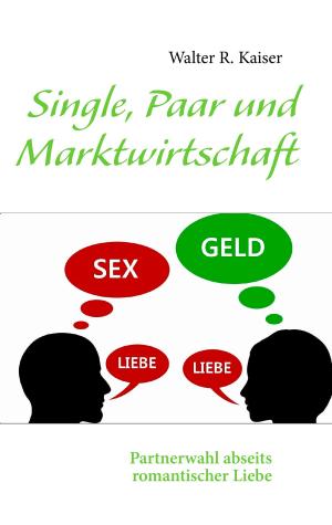 Cover of the book Single, Paar und Marktwirtschaft by Wilfried Rabe
