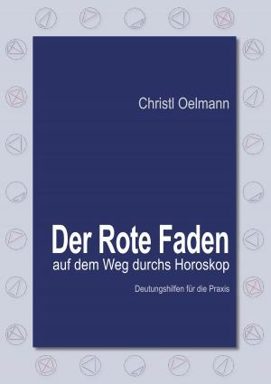 Cover of the book Der Rote Faden auf dem Weg durchs Horoskop by Peter Bußjäger, Özgen Senol