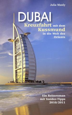 Cover of the book Dubai Kreuzfahrt mit dem Kussmund in die Welt des Orients by Anke Beyer
