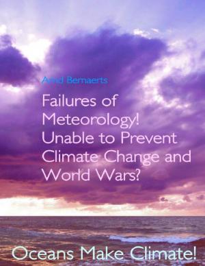 Cover of the book Failures of Meteorology! Unable to Prevent Climate Change and World Wars? by Caspar de Rijk