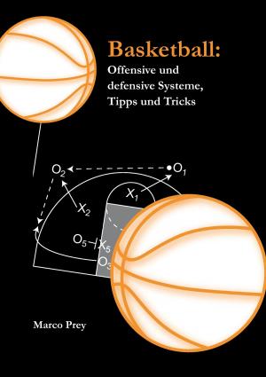 Cover of the book Basketball: Offensive und defensive Systeme, Tipps und Tricks by Harald Deinsberger