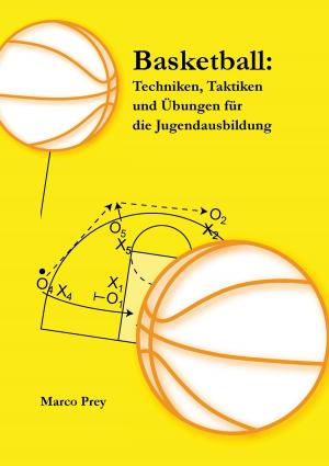 Cover of the book Basketball: Techniken, Taktiken und Übungen für die Jugendausbildung by Jens Kegel