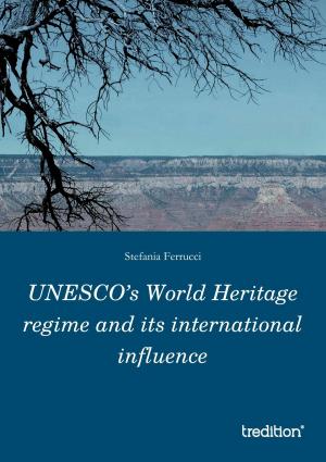 Book cover of UNESCO’s World Heritage regime and its international influence