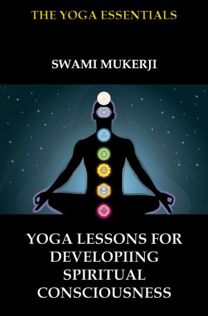 bigCover of the book Yoga Lessons for Developing Spiritual Consciousness by 