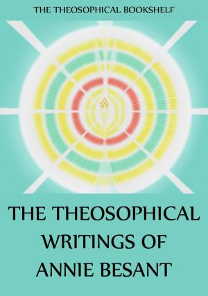 Cover of the book The Theosophical Writings of Annie Besant by Alexander Stewart Webb