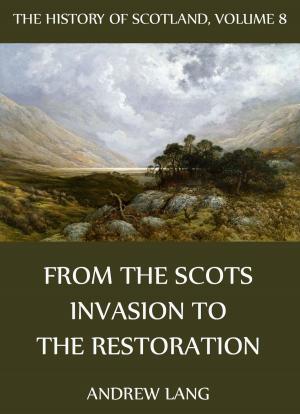 Cover of the book The History Of Scotland - Volume 8: From The Scots Invasion To The Restoration by Johann Gottlieb Fichte
