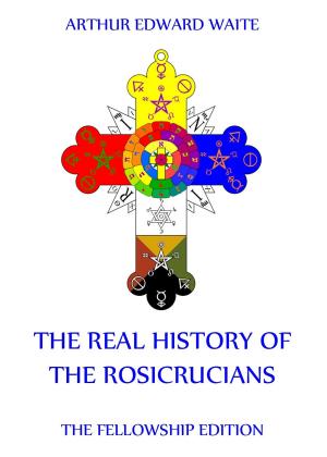Cover of the book The Real History of the Rosicrucians by Johann Wolfgang von Goethe