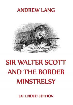 Cover of the book Sir Walter Scott And The Border Minstrelsy by Yogi Ramacharaka, William Walker Atkinson