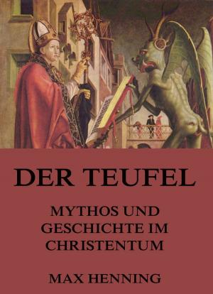 Cover of the book Der Teufel - Mythos und Geschichte im Christentum by Ludwig Ganghofer