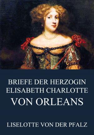Cover of Briefe der Herzogin Elisabeth Charlotte von Orléans