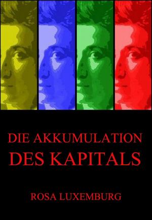 Cover of the book Die Akkumulation des Kapitals by Gotthold Ephraim Lessing