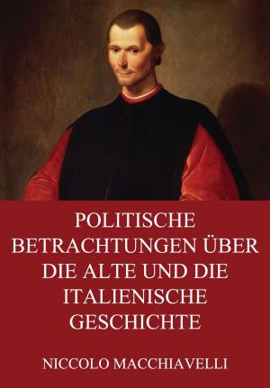 Cover of the book Politische Betrachtungen über die alte und die italienische Geschichte by John Adams