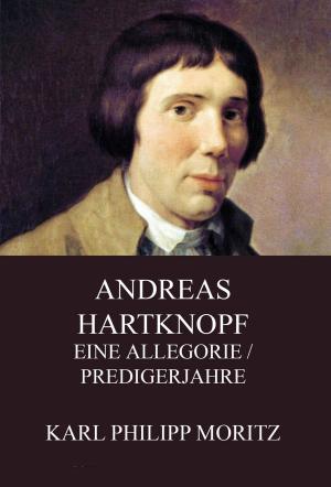 Cover of the book Andreas Hartknopf - Eine Allegorie / Predigerjahre by Katherine Berry Judson