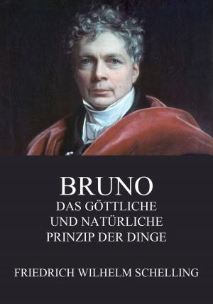 Cover of the book Bruno - Das göttliche und natürliche Prinzip der Dinge by Christoph Martin Wieland